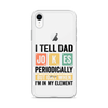 I Tell Dad Jokes Periodically When I'm In My Element Clear Case for iPhone®