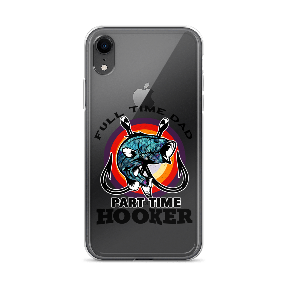 Full Time Dad Part Time Hooker Clear Case for iPhone®