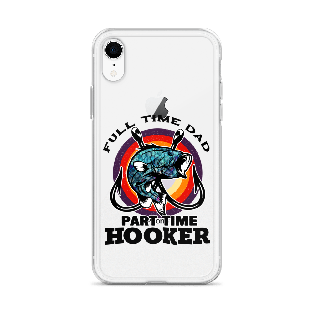 Full Time Dad Part Time Hooker Clear Case for iPhone®