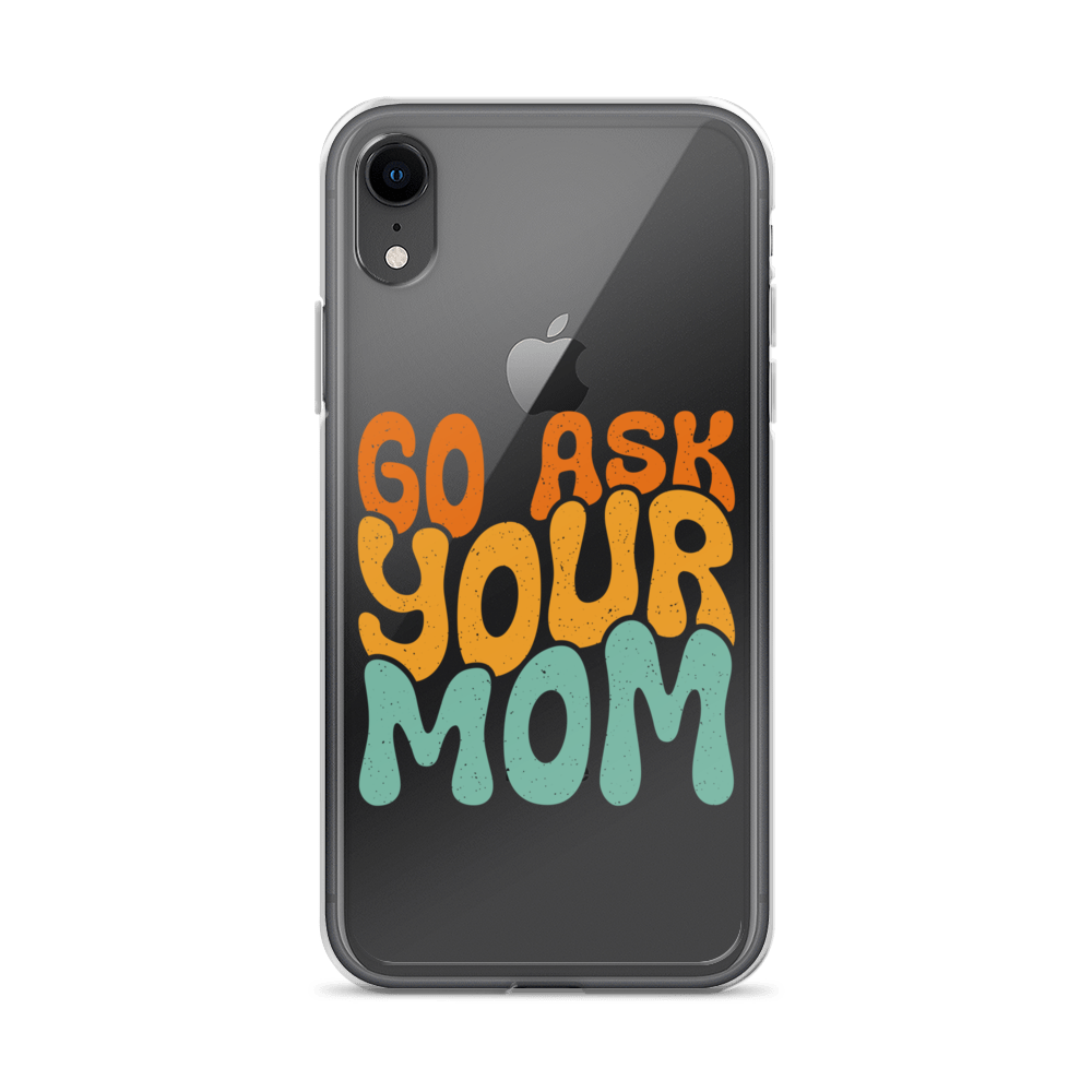 Go Ask Your Mom Clear Case for iPhone®