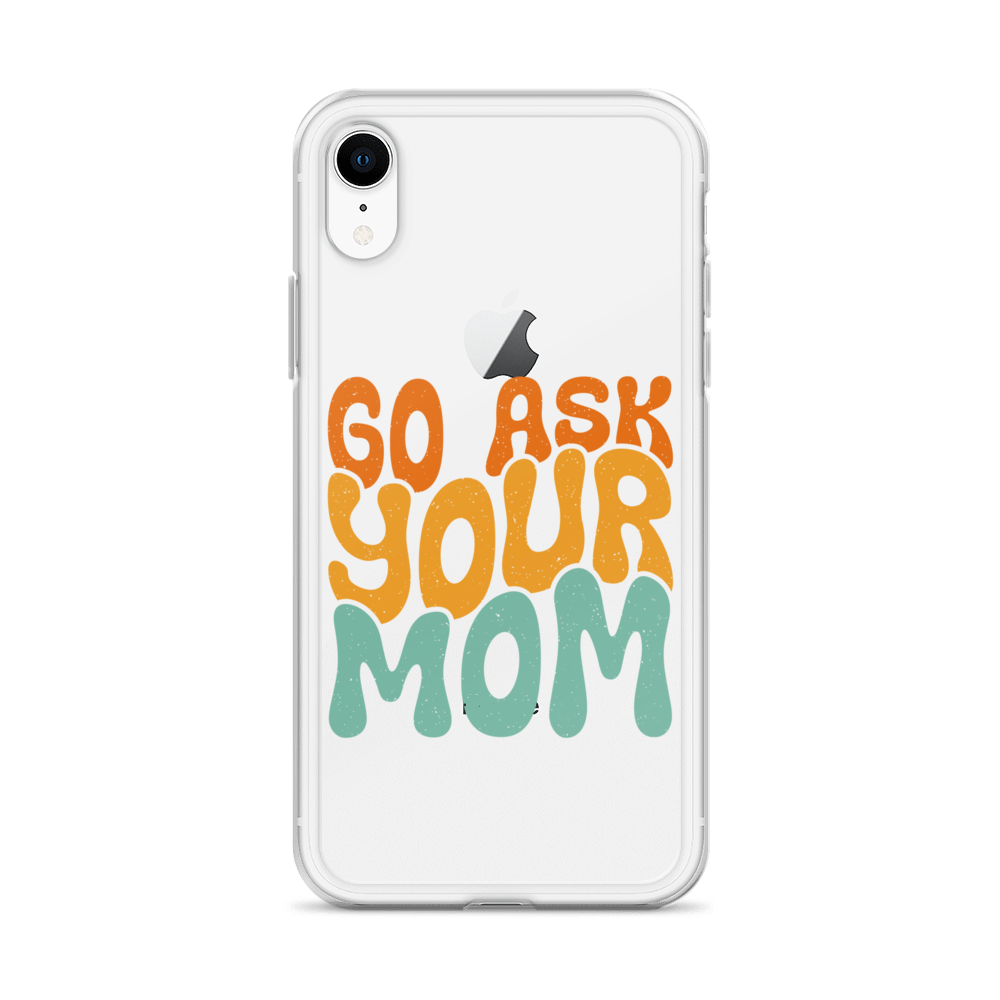 Go Ask Your Mom Clear Case for iPhone®