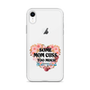 Some Mom Cuss Too Much. Oh Shit, That's Me Clear Case for iPhone®