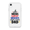 Who Needs Super Heroes When I Have Dad Clear Case for iPhone®