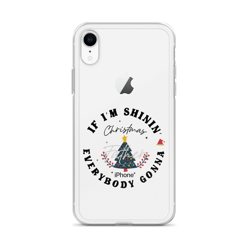 Christmas Father If I'm Shinin' Everybody Clear Case for iPhone®