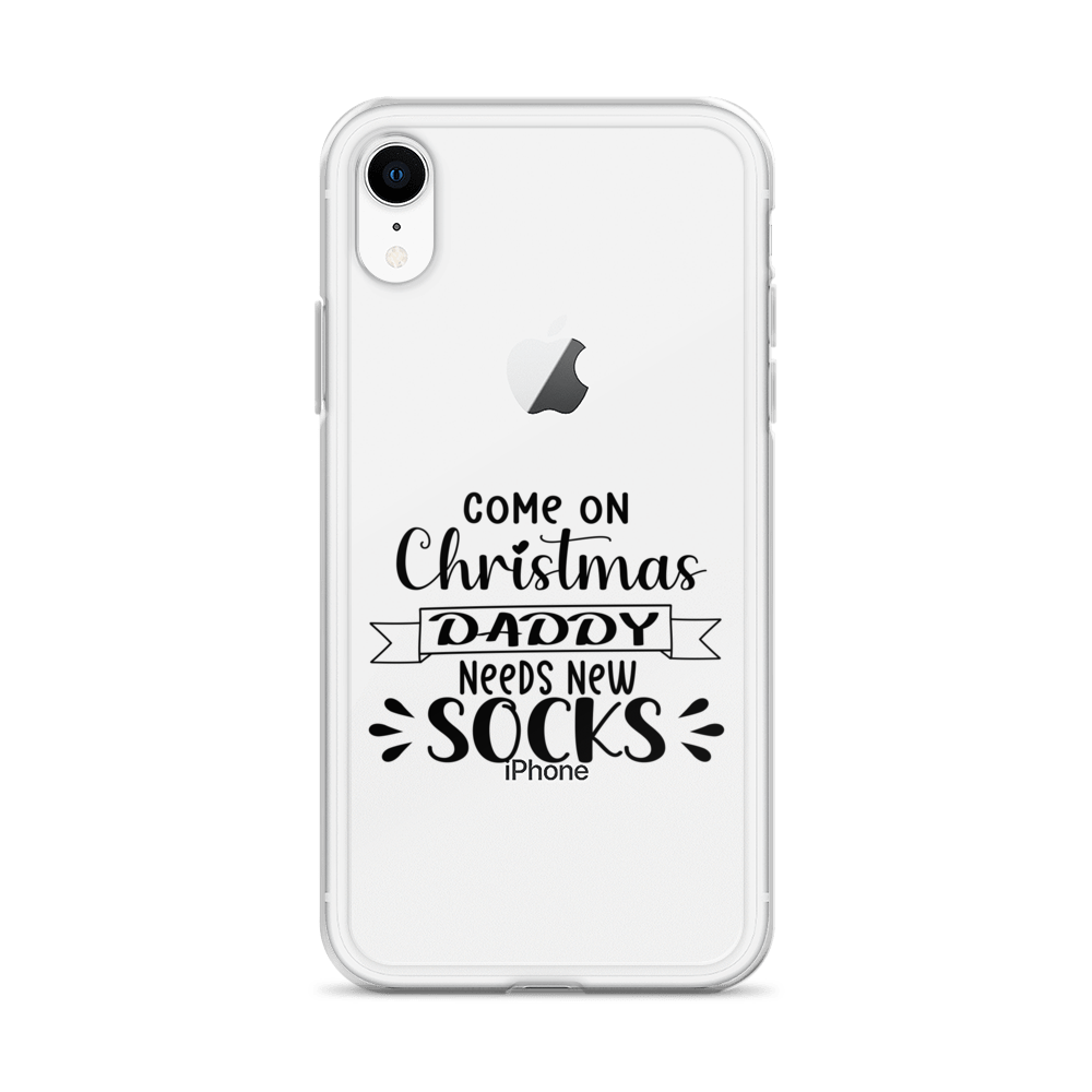 Come On Christmas Daddy Needs New Socks Clear Case for iPhone®