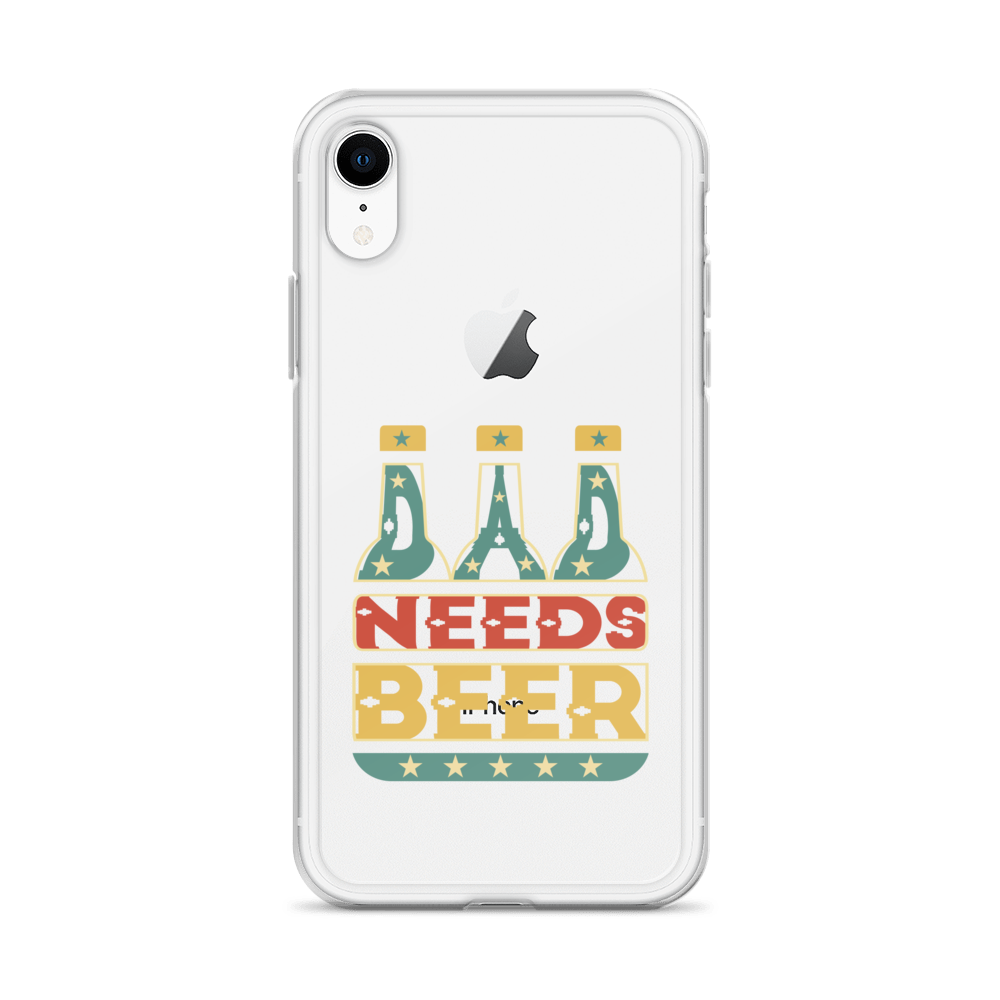 Dad Needs Beer Clear Case for iPhone®