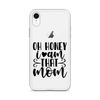 Oh Honey I Am That Mom Clear Case for iPhone®