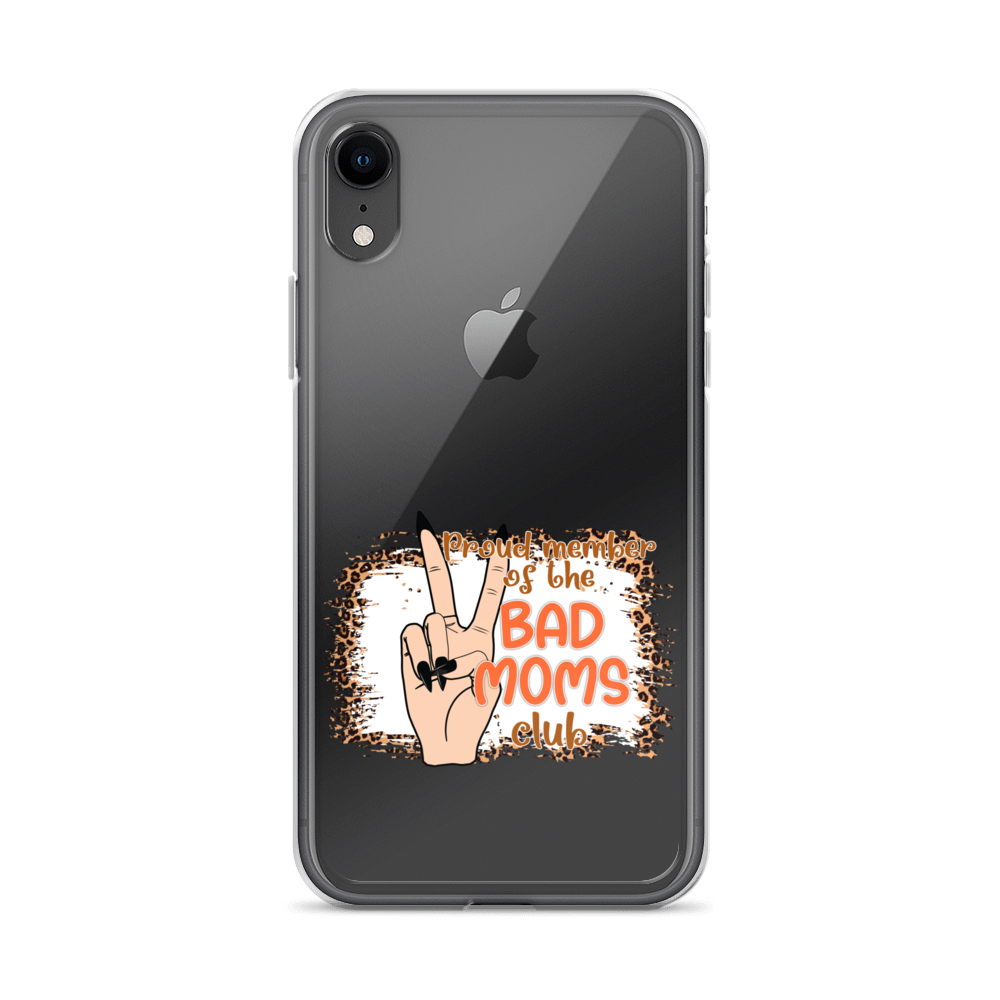 Proud Member Of The Bad Moms Club Clear Case for iPhone®