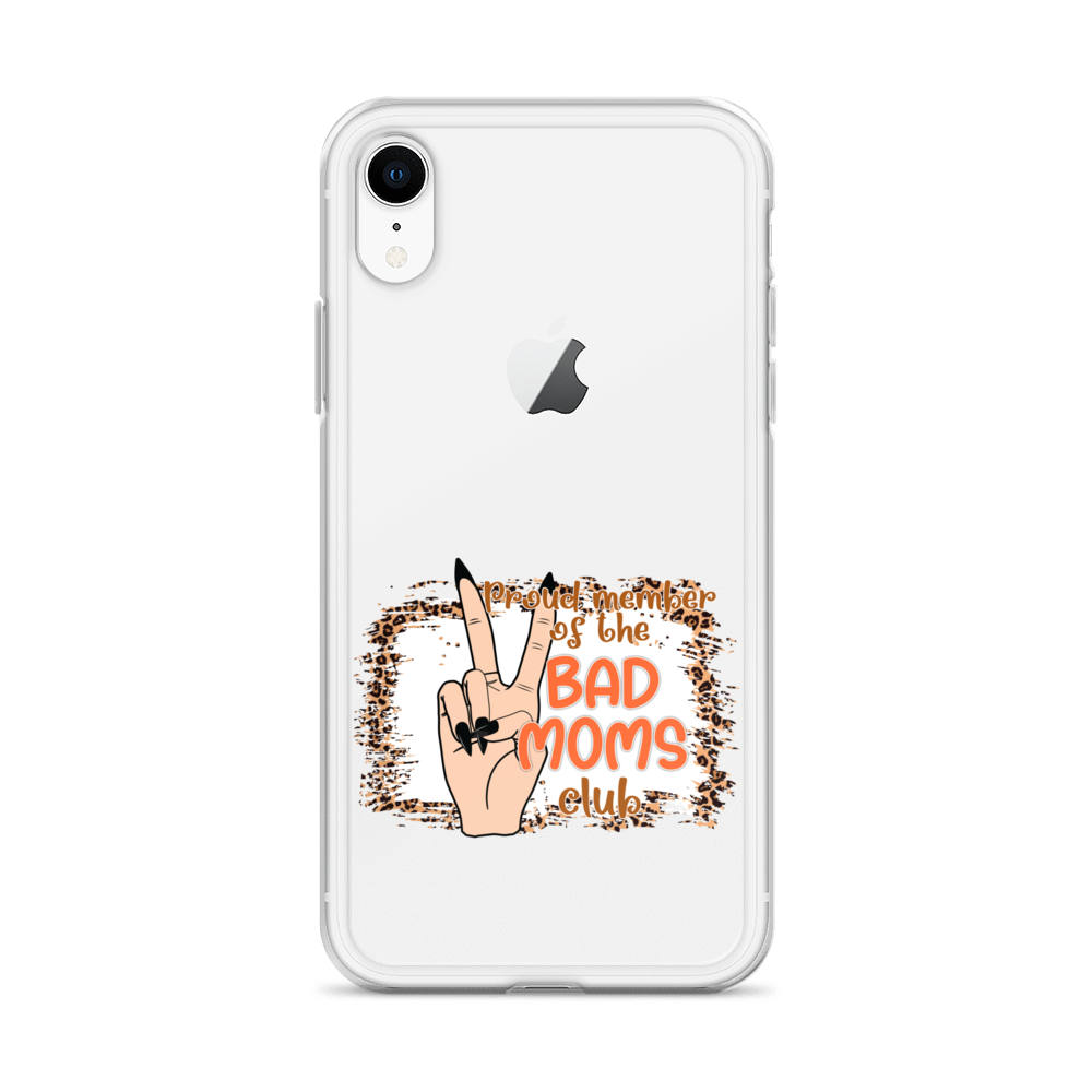 Proud Member Of The Bad Moms Club Clear Case for iPhone®