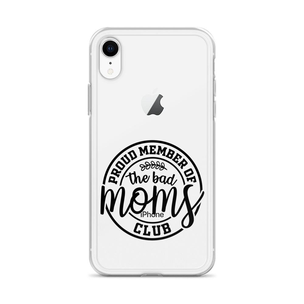 Proud Member Of The Bad Moms Club Clear Case for iPhone®