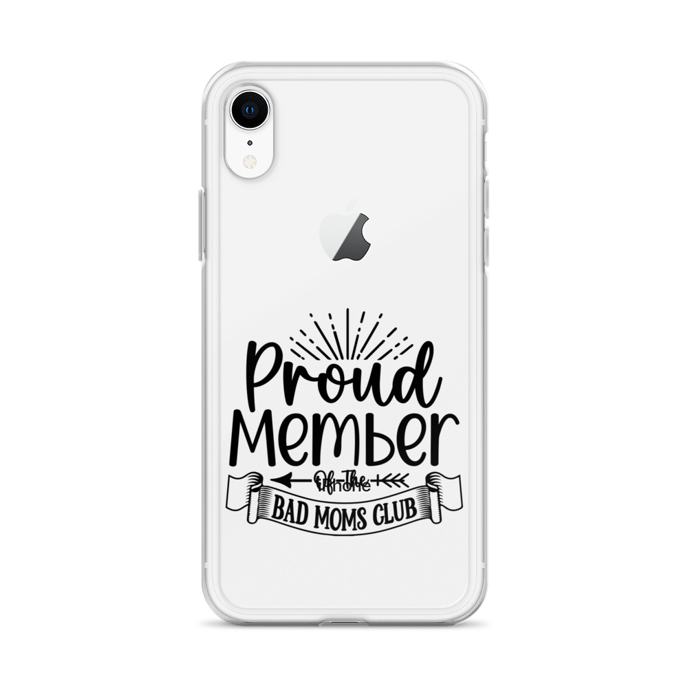 Proud Member Of The Bad Moms Club Clear Case for iPhone®