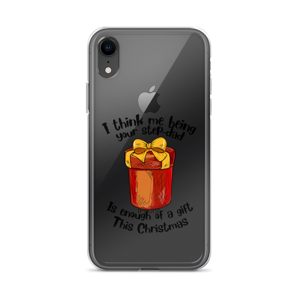 I Think Me Being Your Step Dad Is Enough Of A Gift This Christmas Clear Case for iPhone®