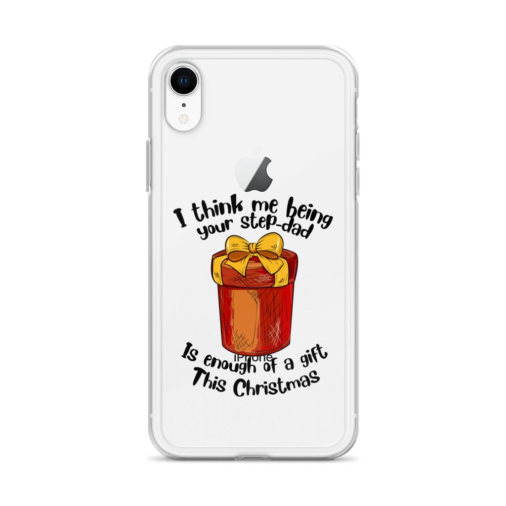 I Think Me Being Your Step Dad Is Enough Of A Gift This Christmas Clear Case for iPhone®