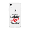 Sorry Boys Daddy Is My Valentine Clear Case for iPhone®