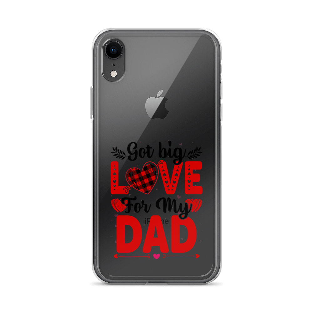 Got Big Love For My Dad Clear Case for iPhone®