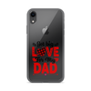 Got Big Love For My Dad Clear Case for iPhone®