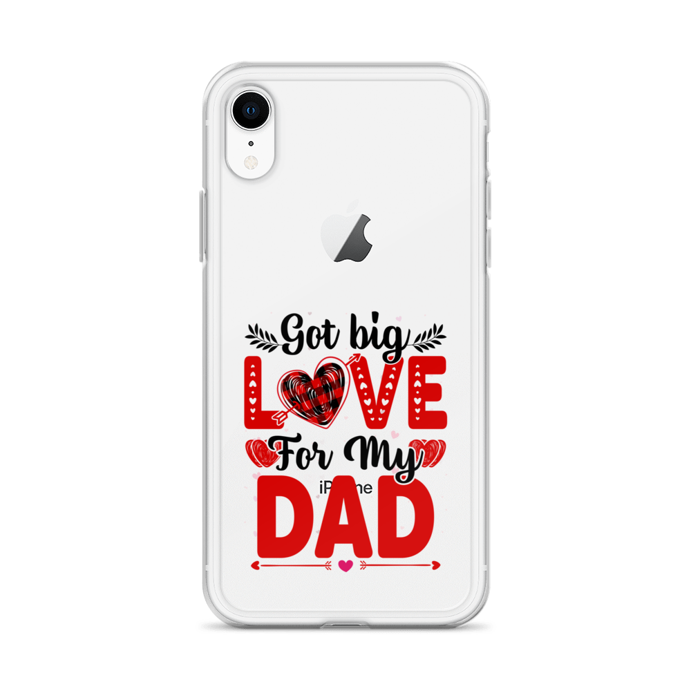 Got Big Love For My Dad Clear Case for iPhone®