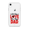 Got Big Love For My Dad Clear Case for iPhone®