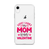 Sorry Ladies, My Mom Is My Valentine Clear Case for iPhone®