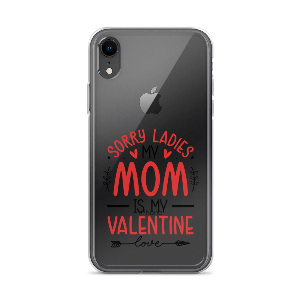 Sorry Ladies, Mom Is My Valentine Clear Case for iPhone®