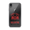 Sorry Ladies, Mom Is My Valentine Clear Case for iPhone®