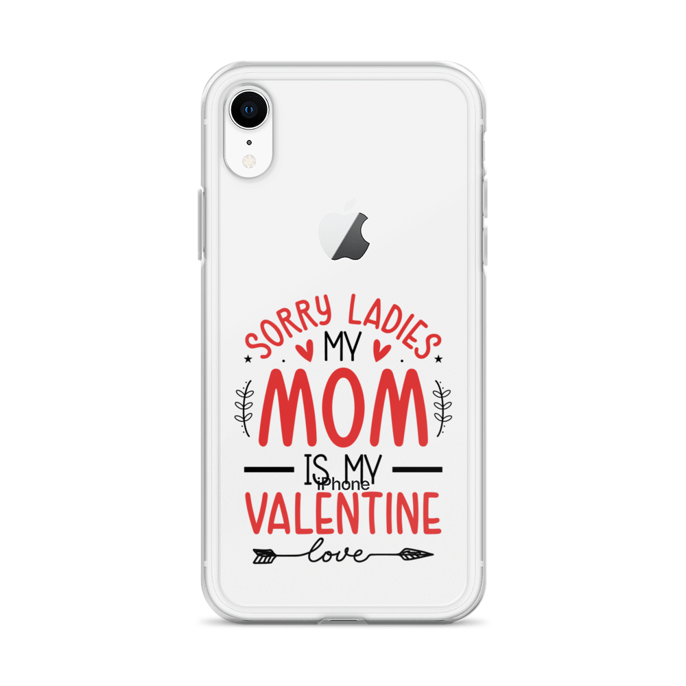 Sorry Ladies, Mom Is My Valentine Clear Case for iPhone®