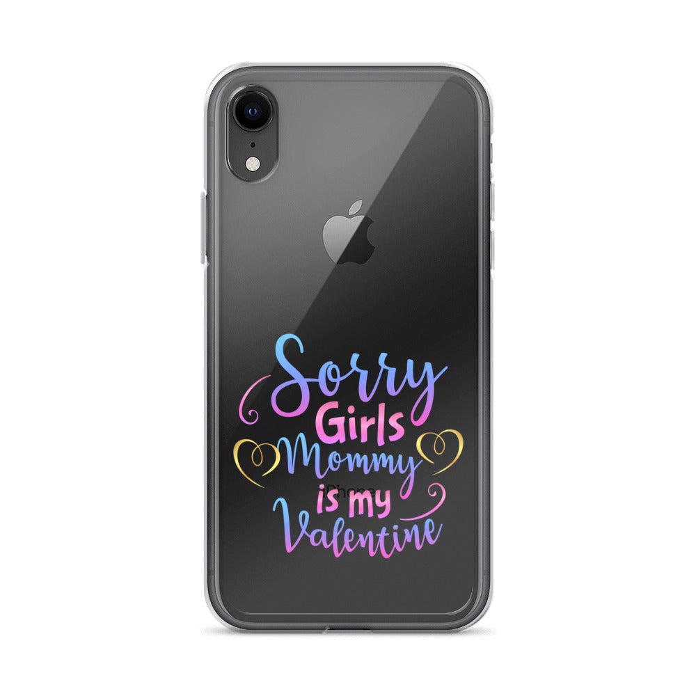 Sorry Girls Mommy Is My Valentine Clear Case for iPhone®