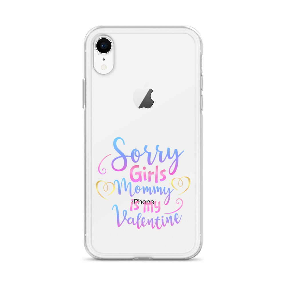 Sorry Girls Mommy Is My Valentine Clear Case for iPhone®