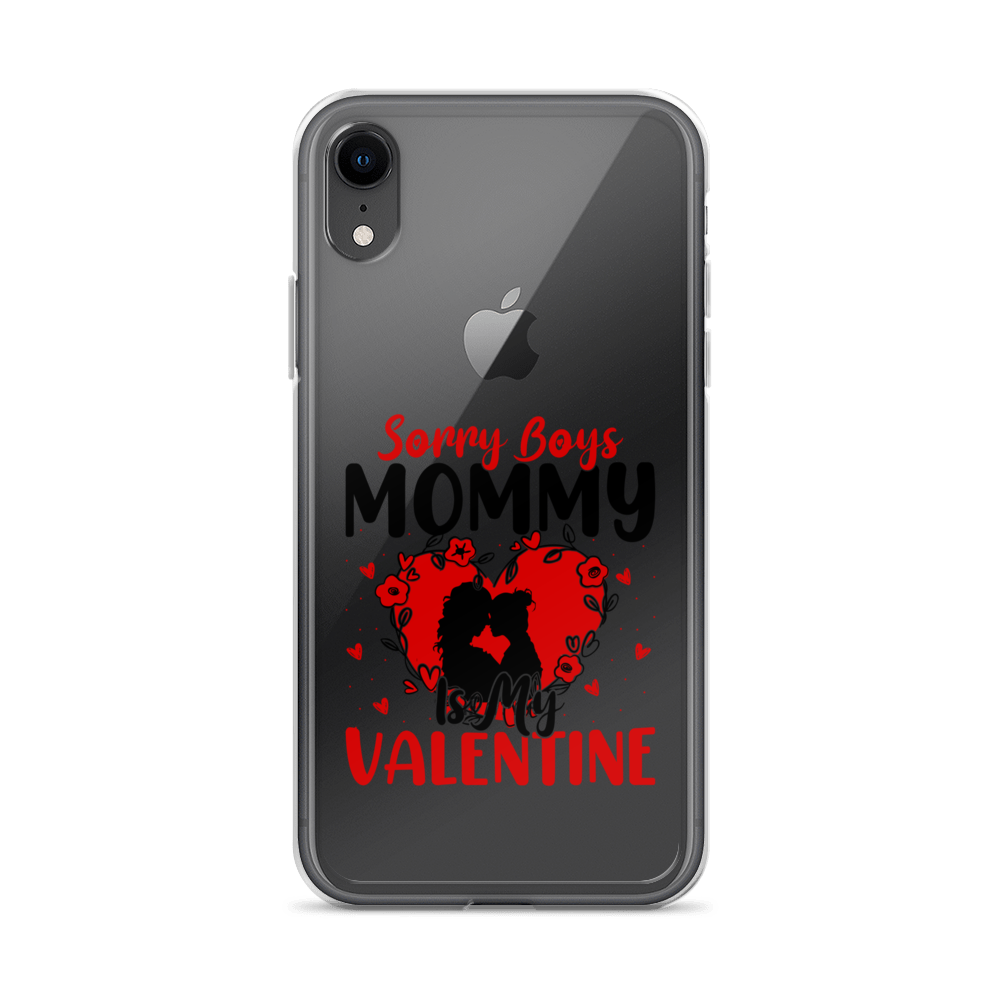 Sorry Boys Mommy Is My Valentine Clear Case for iPhone®