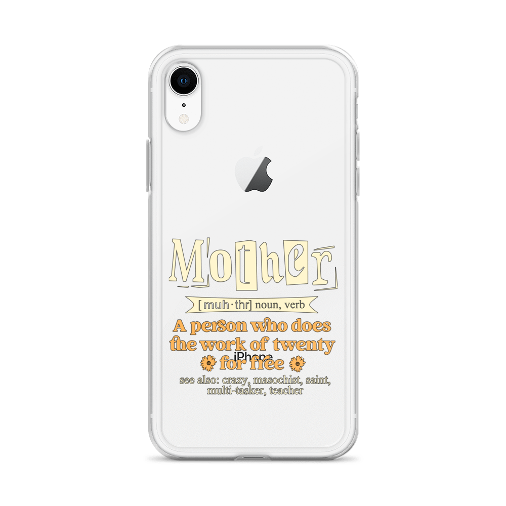 Mother: A Person Who Does The Work Of Twenty For Free Clear Case for iPhone®