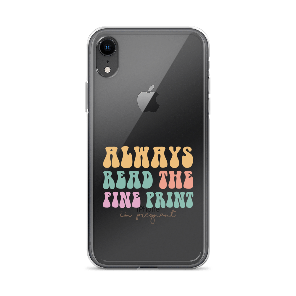 Always Read The Fine Print I'm Pregnant Clear Case for iPhone®