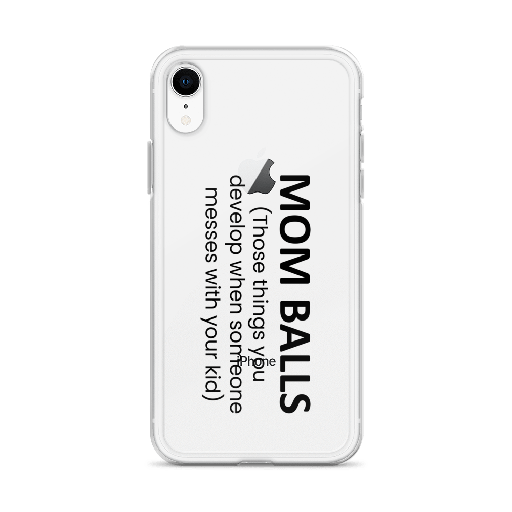 Mom Balls (Those Things You Develop When Someone Messes With Your Kid Clear Case for iPhone®