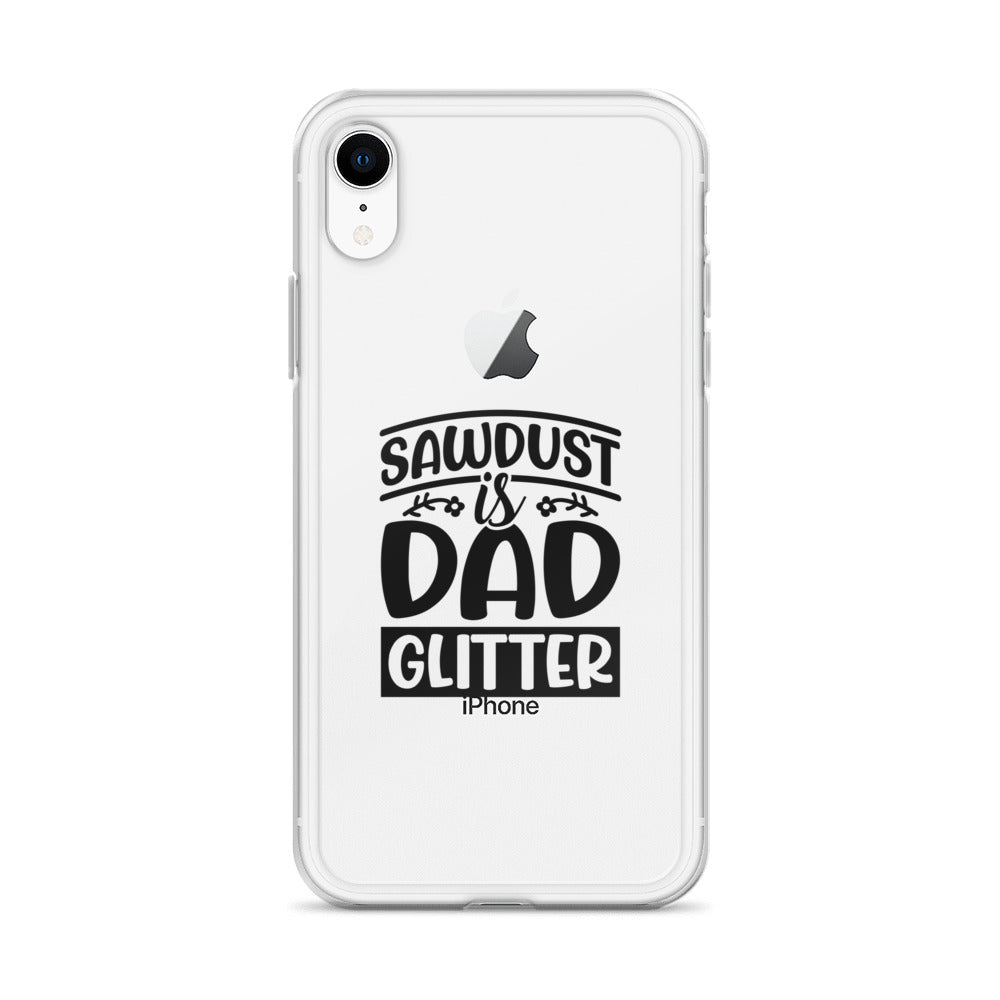 Sawdust Is Dad Glitter Clear Case for iPhone®