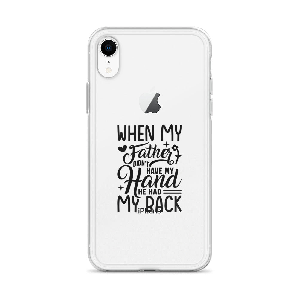 When My Father Didnt Have My Hand He Had My Back Clear Case for iPhone®