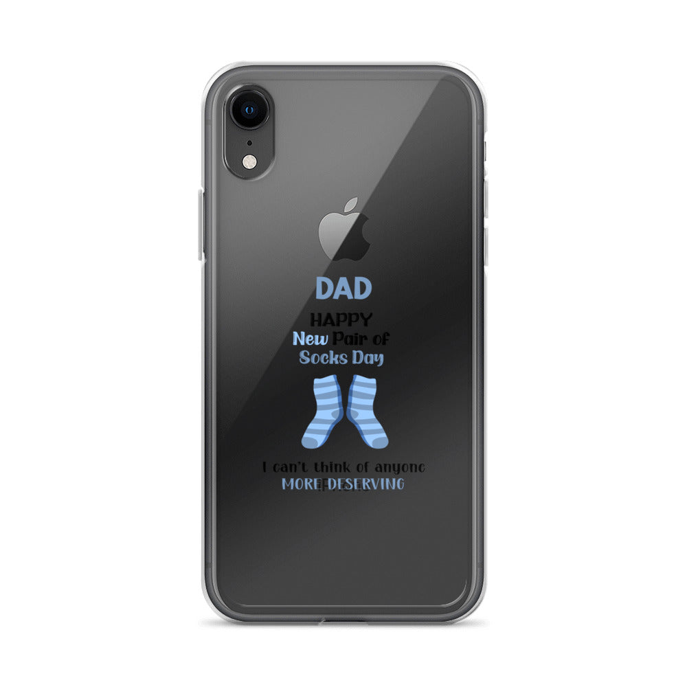 Dad Happy New Pair Of Socks Day I Can't Think Of Anyone More Deserving Clear Case for iPhone®