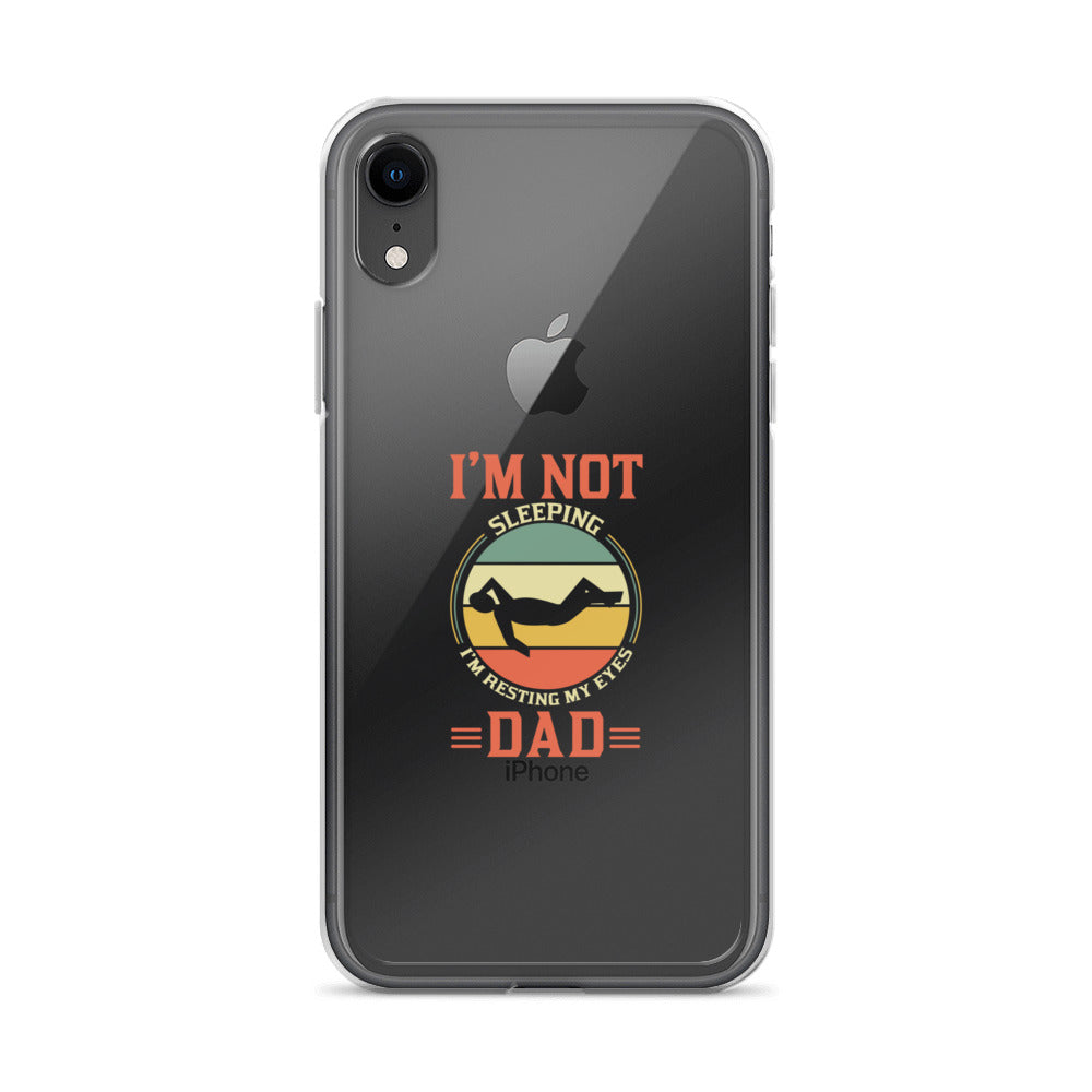 Im Not Sleeping Im Resting My Eyes Dad Clear Case for iPhone®