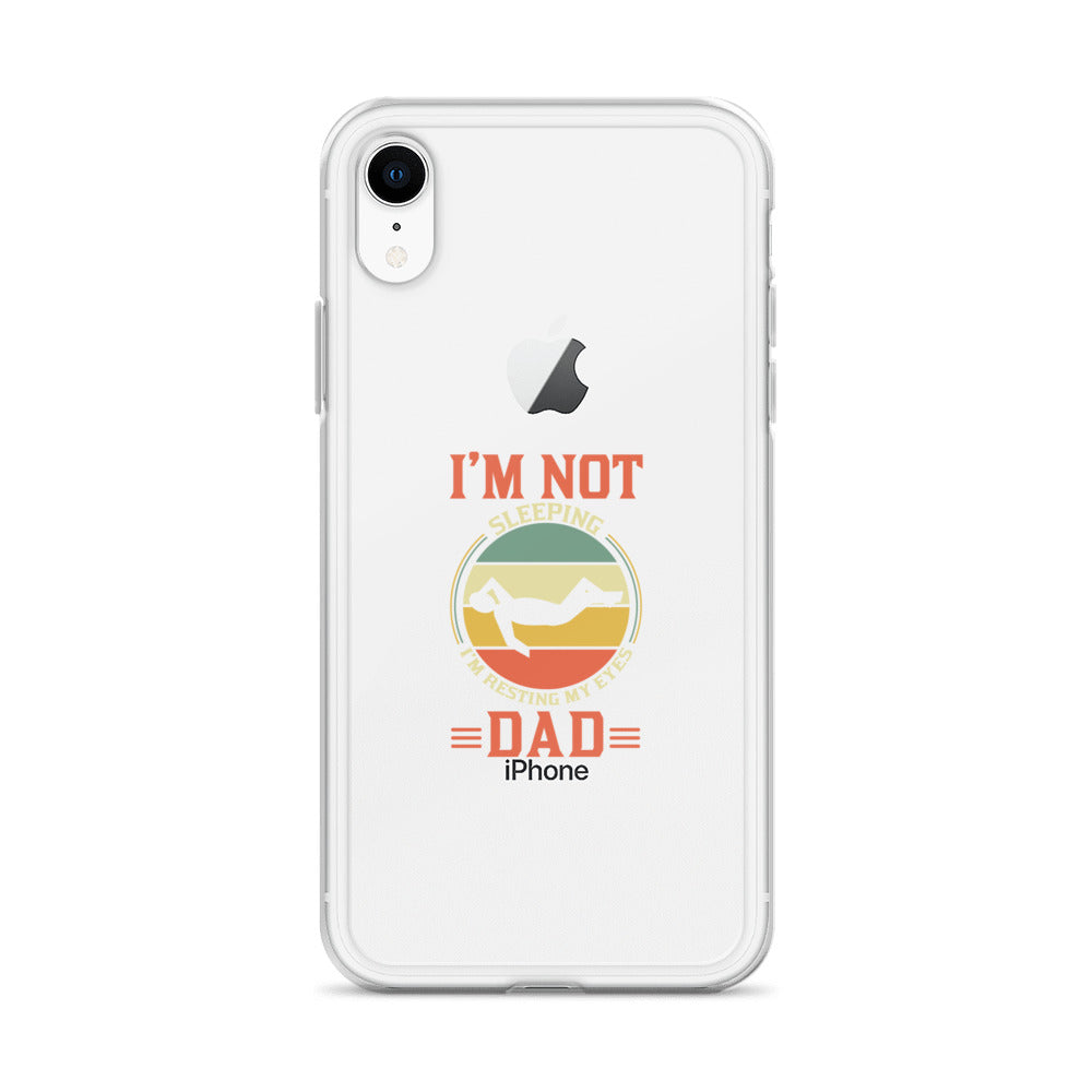 Im Not Sleeping Im Resting My Eyes Dad Clear Case for iPhone®