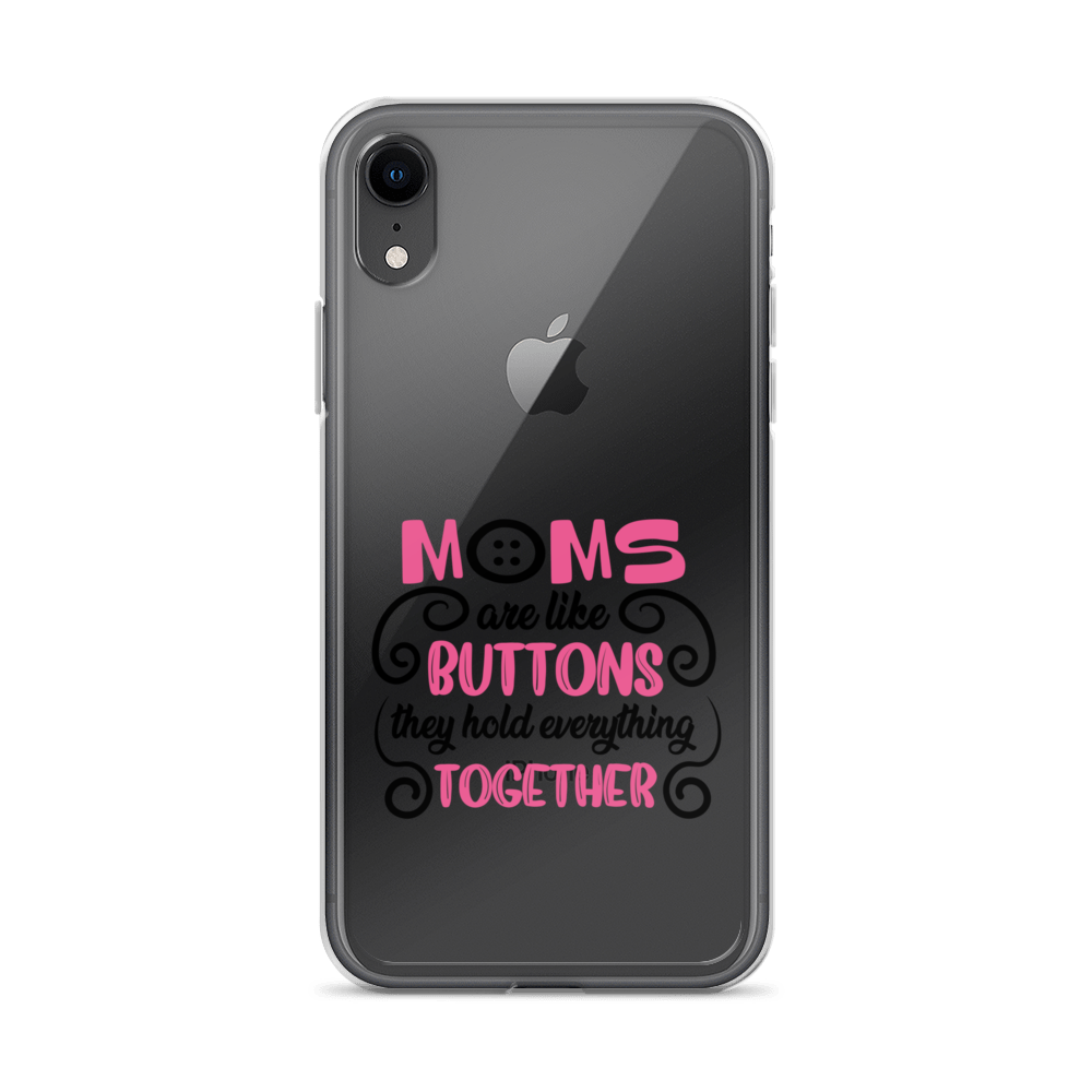 Moms Are Like Buttons They Hold Everything Together Clear Case for iPhone®