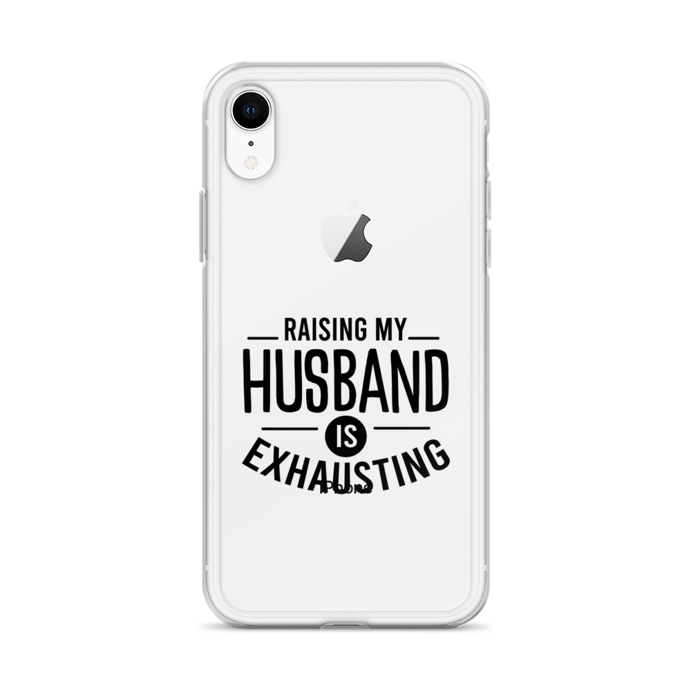 Raising My Husband Is Exhausting Clear Case for iPhone®