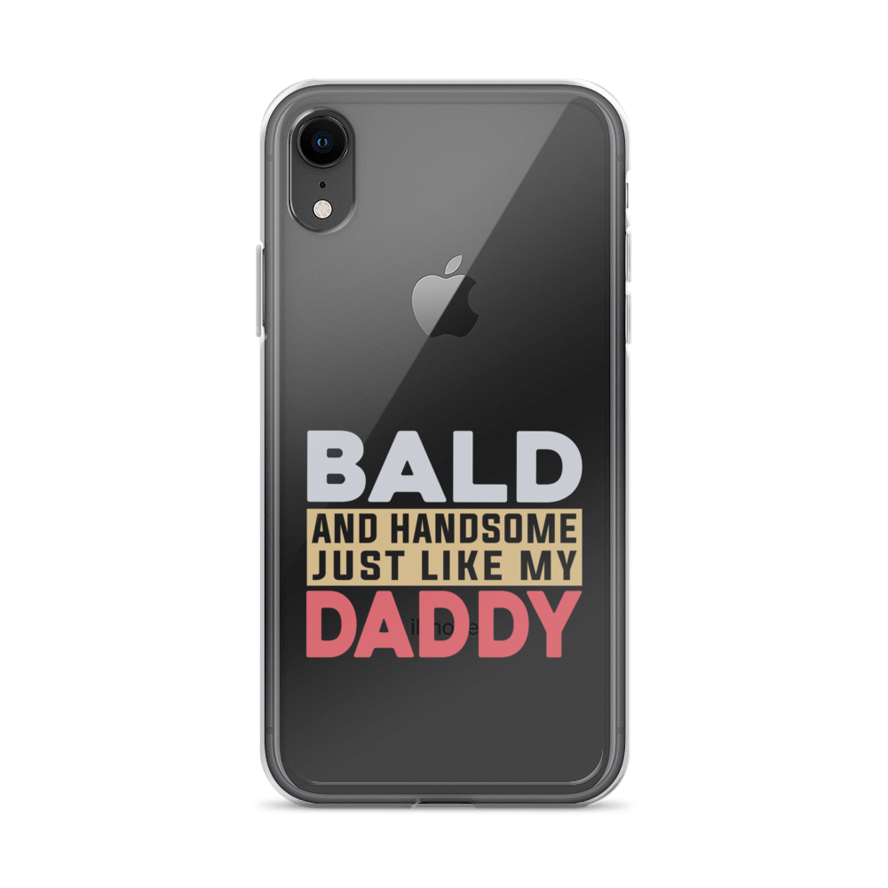 Bald And Handsome Just Like My Daddy Clear Case for iPhone®