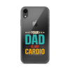 Your Dad Is My Cardio Clear Case for iPhone®