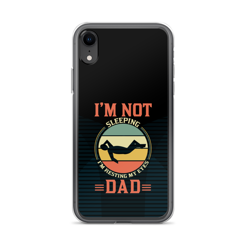 I'm Not Sleeping, I'm Resting My Eyes, Dad Clear Case for iPhone®