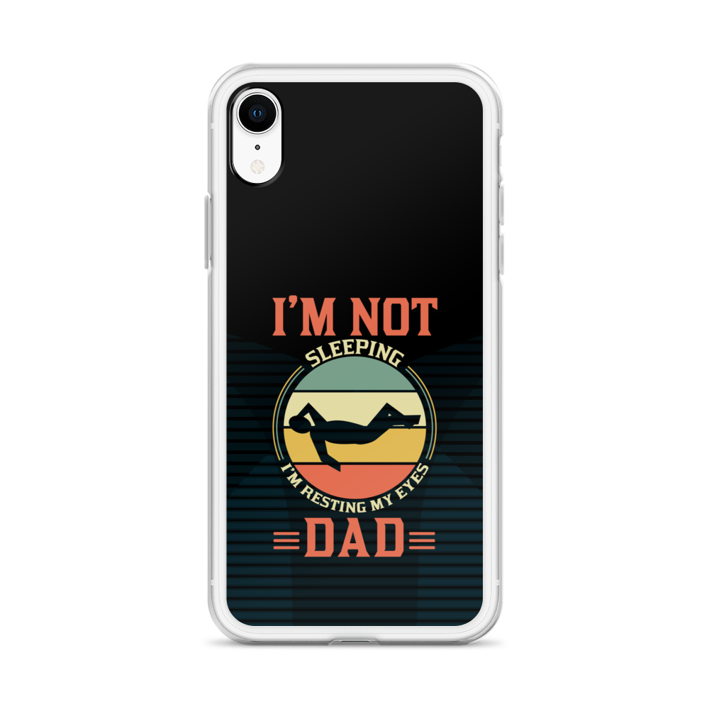 I'm Not Sleeping, I'm Resting My Eyes, Dad Clear Case for iPhone®