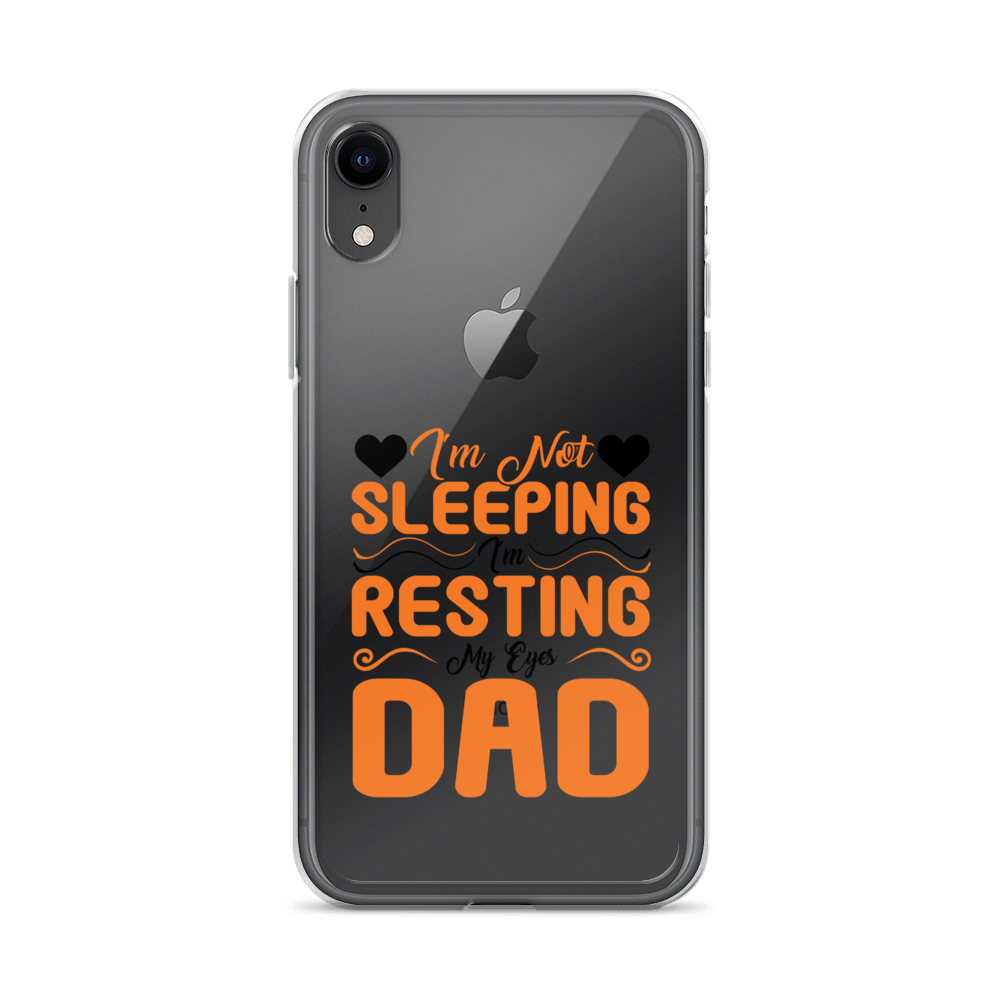 I'm Not Sleeping, I'm Resting My Eyes, Dad Clear Case for iPhone®