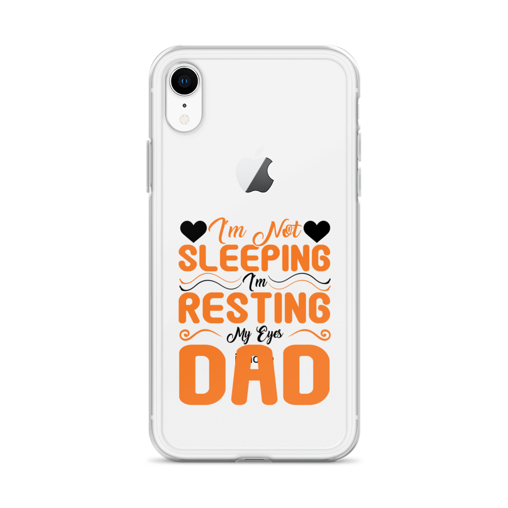 I'm Not Sleeping, I'm Resting My Eyes, Dad Clear Case for iPhone®