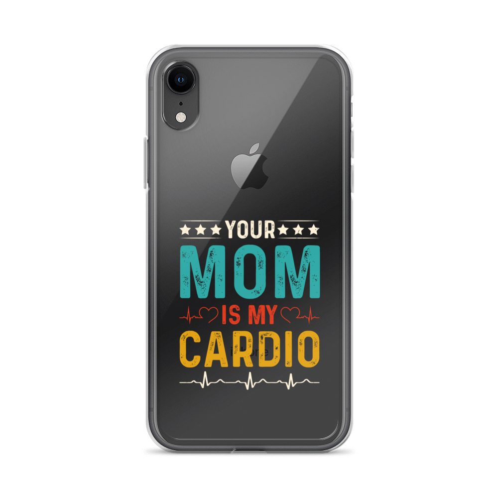 Your Mom Is My Cardio Clear Case for iPhone®