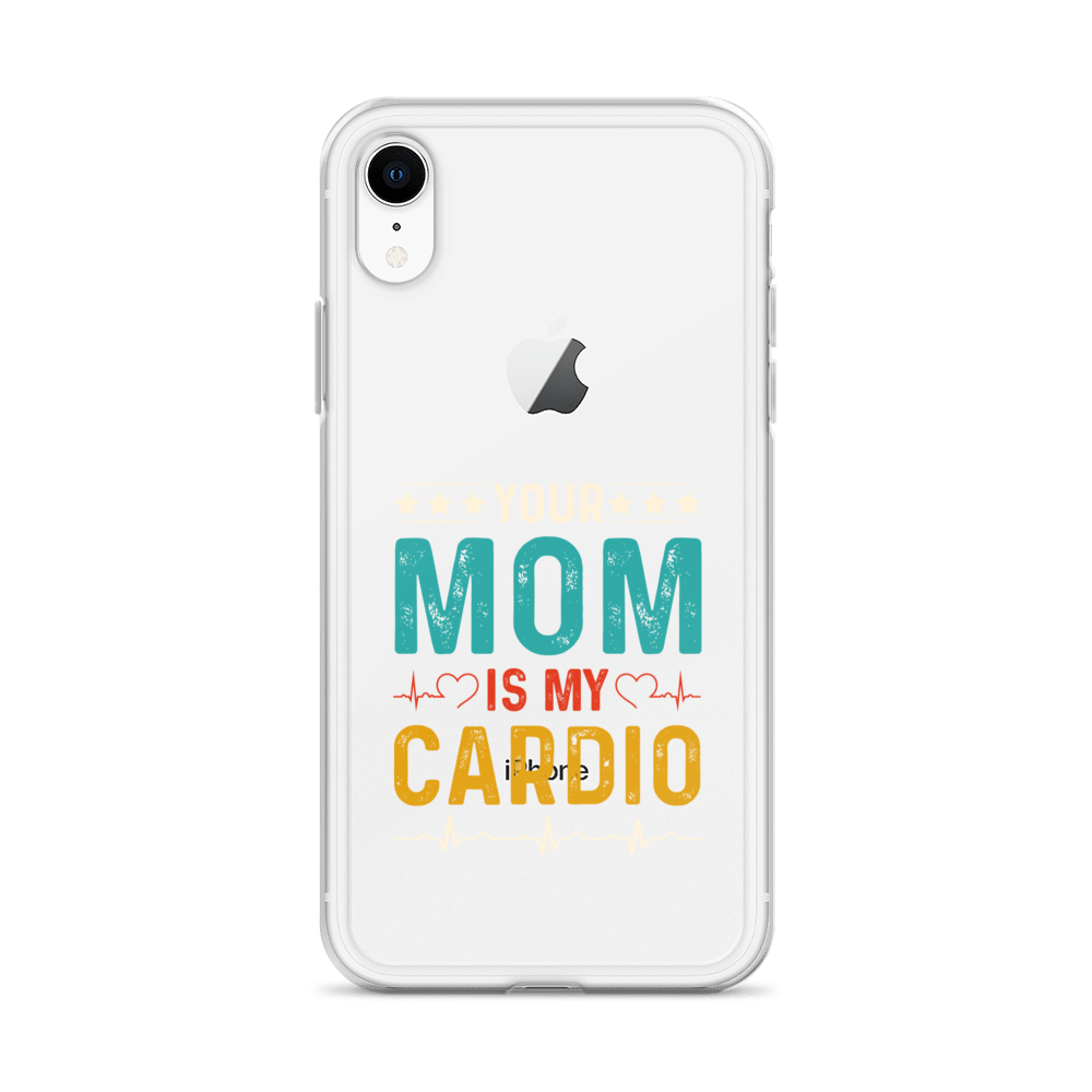 Your Mom Is My Cardio Clear Case for iPhone®