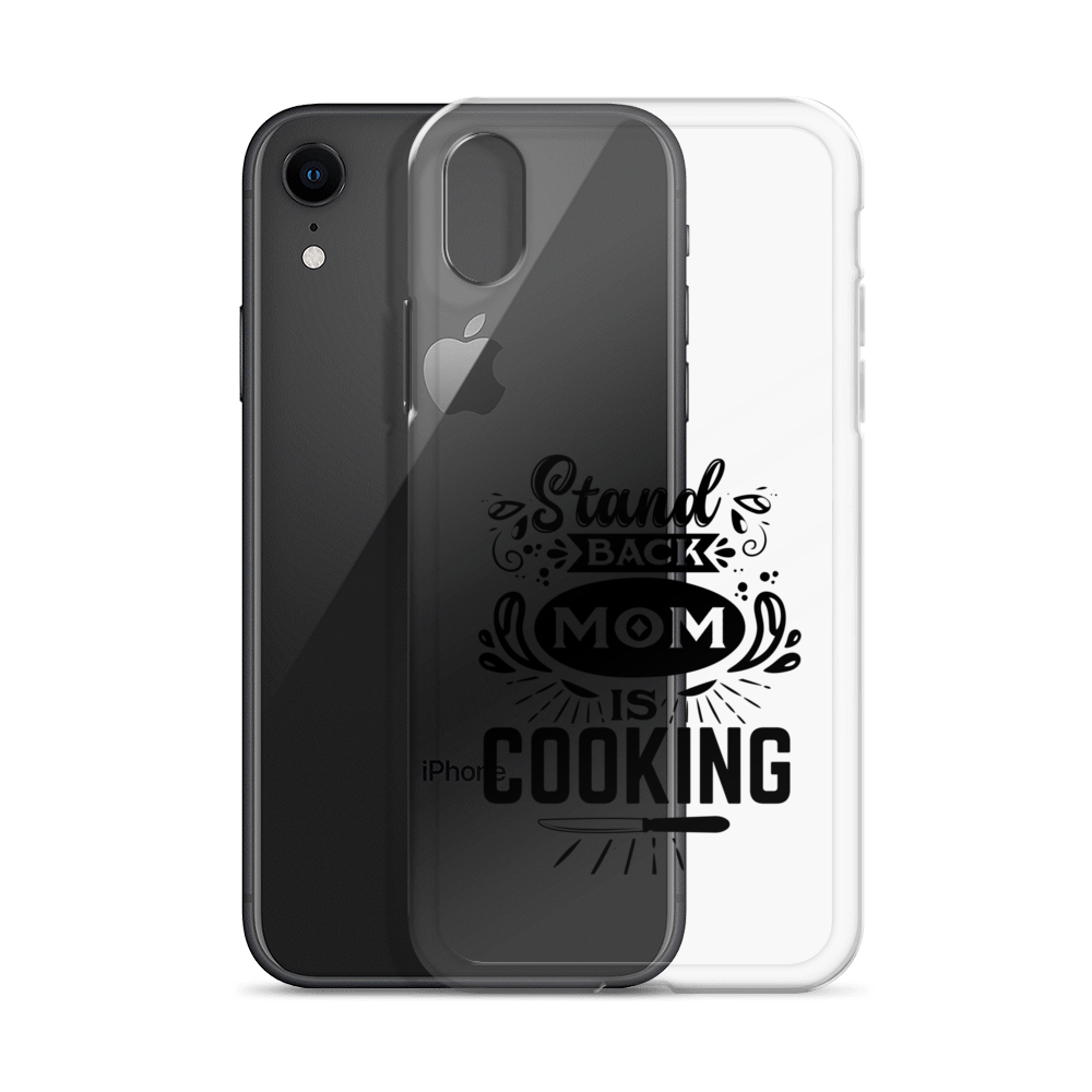 Stand Back Mom Is Cooking Clear Case for iPhone®