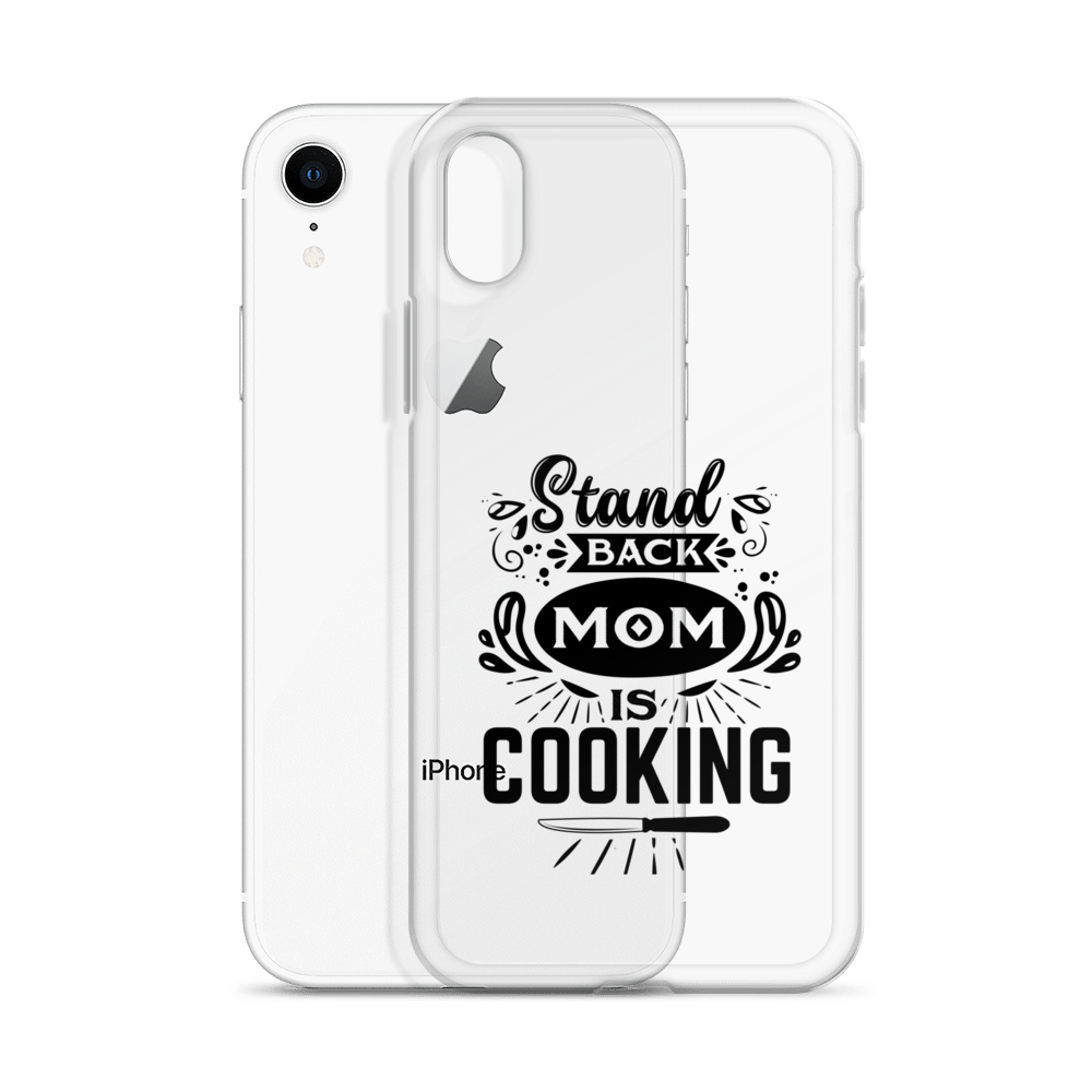 Stand Back Mom Is Cooking Clear Case for iPhone®