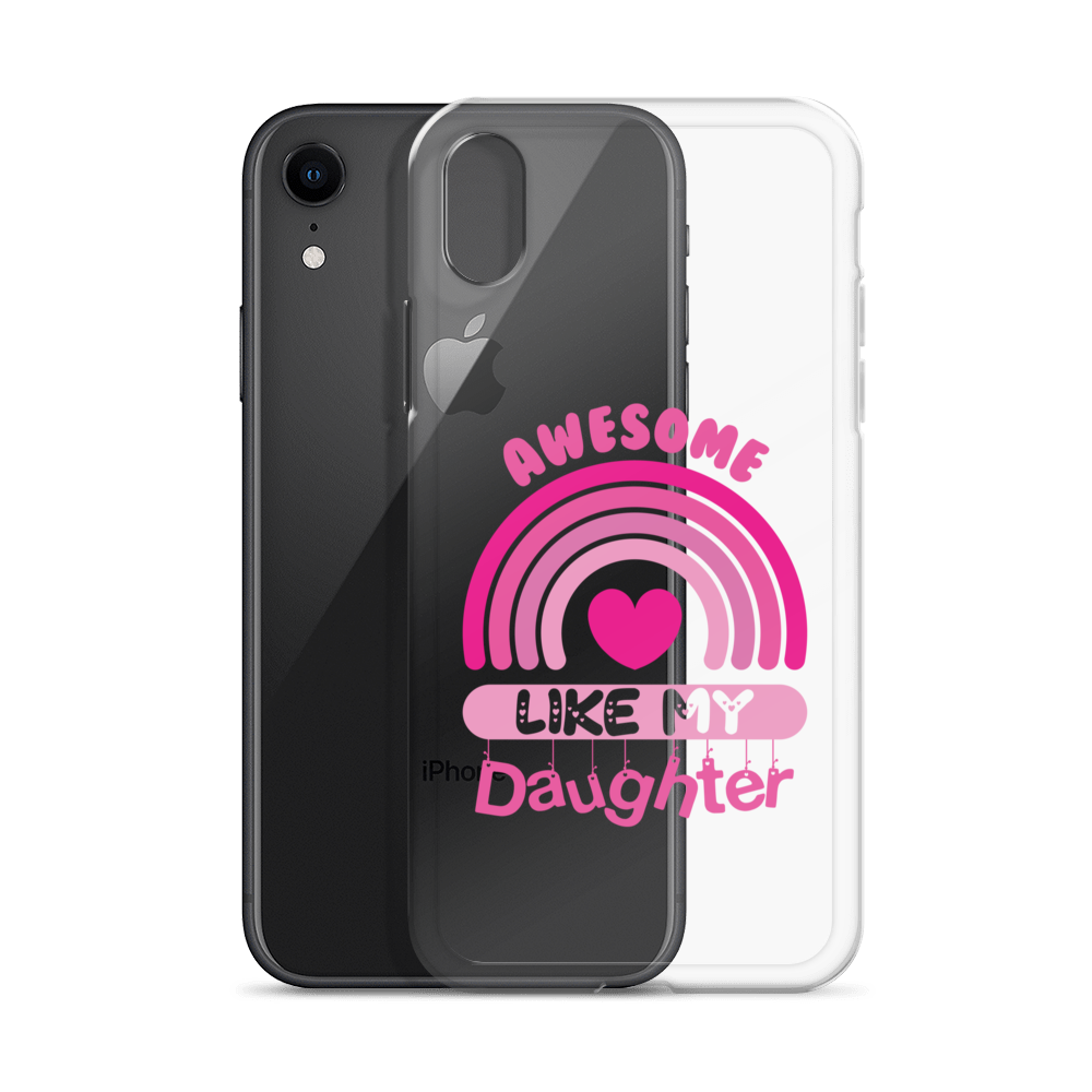 Awesome Like My Daughter Clear Case for iPhone®